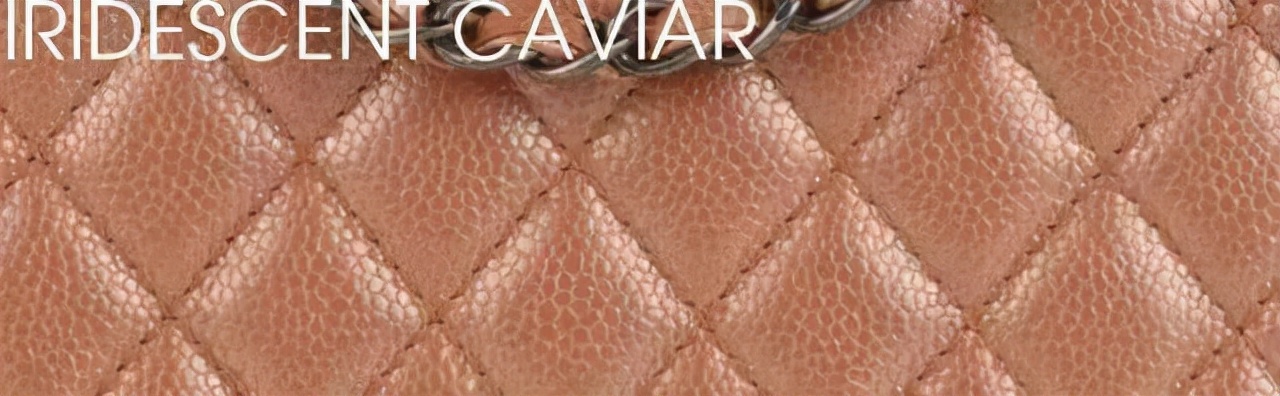 香奈儿鱼子酱的大球皮是什么皮质,香奈儿cf小号皮质是硬的还是软的